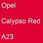 Preview: Opel, Calypso Red, A23.